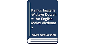 2) derived words can be searched directly without having to issue remuneration. Kamus Inggeris Melayu Dewan An English Malay Dictionary 9789836222824 Amazon Com Books