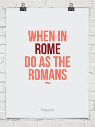 When In Rome Quotes Quotesgram