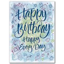 There is something sweet about greeting someone on their birthday. Happy Birthday Happy Every Day Birthday Card