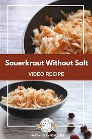 Sauerkraut Without Salt Low Sodium Pickled Cabbage Video Recipe Saurkraut Recipes Recipes Delicious Healthy Recipes