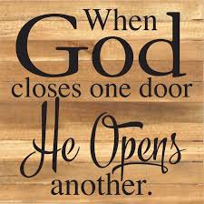 But we often look so long and so regretfully upon the closed door that we do not see the one which has opened for us. 25 When God Closes One Door He Opens Another Ideas God Door Quotes Christian Wall Decals