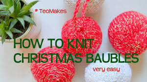 Knit christmas ornaments also make great stocking stuffers for your friends and family. How To Knit Christmas Baubles Balls Ornaments Teomakes Youtube