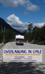 Overlanding In Chile Dare2go Experience Over 14 Months Road Trip Fun South America Travel Route European Road Trip