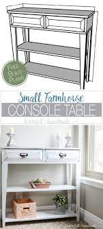 Small Console Table Plans Farmhouse Console Table Small Console Tables Diy Console Table
