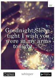 Goodnight Sleep Tight I Wish You Were In My Arms Tonight Inspirational Quotes Love Quotes Quotes