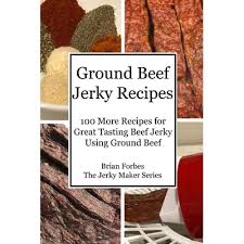 You need to really get your hands in to mix it well. Ground Beef Jerky Recipes 100 More Easy Recipes For Great Tasting Beef Jerky Using Ground Beef By Brian Gary Forbes