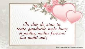 Zi De Nastere In Dar De Ziua Ta Toate Gandurile Mele Bune Si Multa Multa Fericire La Multi Ani Happy Birthday Wishes Birthday Wishes Birthday Greetings