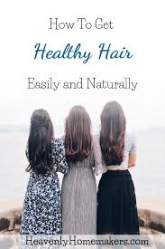 It makes my hair so healthy and so shiny. Top 10 Tips For Healthy Hair Heavenly Homemakers