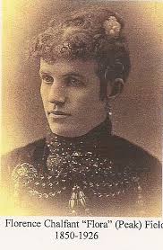 Florence Chalfant “Flora” Peak Field (1850-1926)