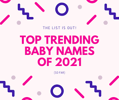 Maybe you would like to learn more about one of these? 100 Top Trending Baby Names Of 2021