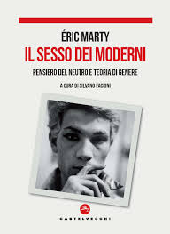 Il sesso dei moderni: Pensiero del Neutro e teoria di genere di Éric Marty  (Castelvecchi, 2024) a cura di Valentina Demelas