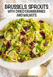 This recipe for oven roasted brussels sprouts with bacon is dedicated to anyone out there who is convinced that they don't like brussels sprouts. Shredded Brussels Sprouts With Cranberries And Walnuts Family Food On The Table
