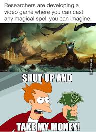Why do people play games to learn to spell? I Always Play Mages In Video Games Dream Come True 9gag
