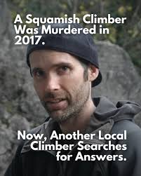 How well do you really know the people you climb with? In 2017, a Squamish  climber known as Jesse James was murdered. Years later, journalist and  climber Steven Chua set out to