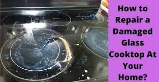 How To Repair A Damaged Glass Cooktop At Your Home Kitchen Rank