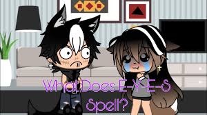 What Does E Y E S Spell Gacha Skit Youtube