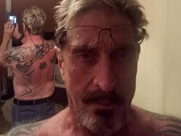 I got a tattoo today just in case. John Mcafee Antivirus Software Inventor S Paranoid Life The Advertiser