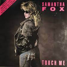 Well you're in luck, because here they. Samantha Fox Touch Me By Samantha Fox Touch Me Lp Album Lp With Petesmusic Uk Ref 1550278175