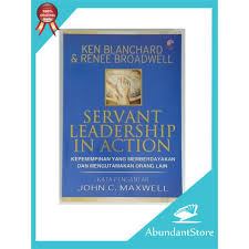 He holds a doctorate degree in divinity and founded several organizations to help people develop into leaders, including equip (which trains leaders to train other leaders), the john maxwell team (a leadership coach. Buku Servant Leadership In Action John C Maxwell Ken Blanchard Shopee Indonesia