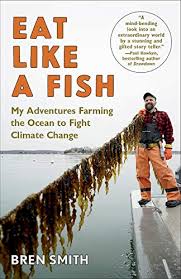 About amazon mexico amazon began operations in mexico in the year 2013, with the sales of kindle ebooks. Eat Like A Fish My Adventures Farming The Ocean To Fight Climate Change English Edition Ebook Smith Bren Amazon Com Mx Tienda Kindle