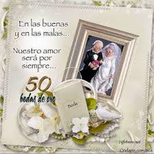 Imagenes Y Dedicatorias Para Aniversarios De Bodas De Oro Dedicatorias Para Bodas Aniversario De Bodas Aniversario De Bodas 50