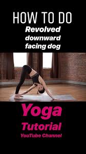 How To Do Revolved Downward Facing Dog Or Parivrtta Adho Mukha Svanasana In This Yoga Tutorial We See The Fourth Of 30 Yoga Tutorial How To Do Yoga Basic Yoga