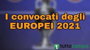 Ci hanno convocato in nazionale in vista di euro 2020. Europeo 2021 La Lista Dei Convocati Delle 24 Nazionali Italia