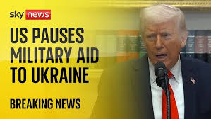 Donald Trump pauses US military aid to Ukraine
