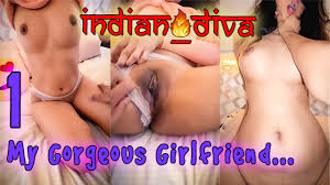 My Gorgeous Girlfriend Indian Diva Part 1