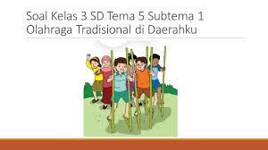Organ gerak hewan dan manusia. Soal Tematik Kelas 3 Sd Tema 1 Subtema 1 Permainan Tradisional Kumpulan Soal Tematik Sd