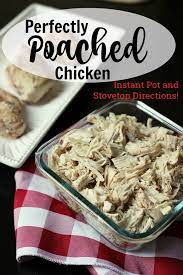 Perfectly Poached Chicken Stovetop And Instant Pot Directions Good Cheap Eats Recipe Poached Chicken Stove Top Chicken Easy Chicken Salad
