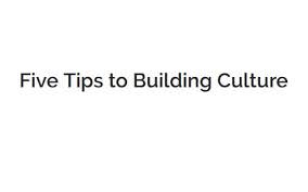 Five Tips To Building Culture Repetition Repeat Interview Practice What You Preach Know Your Strategies Practice What You Preach Culture Tips