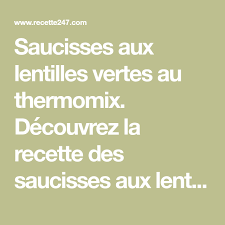 Saucisses Aux Lentilles Vertes Au Thermomix Recette Thermomix Lentilles Vertes Thermomix Recette