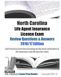 Find the best auto insurance in north carolina: Buy North Carolina Life Agent Insurance License Exam Review Questions Answers 2016 17 Self Practice Exercises Focusing On The Basic Principles Of Life Insurance And Nc Specific Rules Book Online At Low Prices