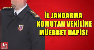 Il Jandarma Komutan Vekiline Muebbet Hapis Vekil Askeri