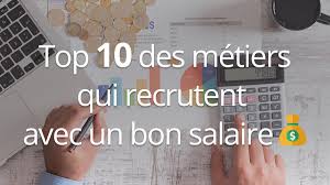 Choisir un metier qui rapporte. Top 10 Des Metiers Qui Recrutent Avec Un Bon Salaire