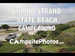 The campground provides a wonderful place to enjoy the beach while enjoying access to the amenities and recreation opportunities of the morro bay area. Morro Strand State Beach California Youtube