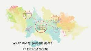 Instead, cool people have a more casual approach: What Makes Someone Cool By Swetha Tandri