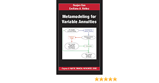 Metamodeling For Variable Annuities Chapman And Hall Crc Financial Mathematics Series 1 Gan Guojun Valdez Emiliano A Amazon Com