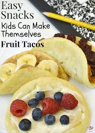 Easy Snacks Kids Can Make Themselves Fruit Tacos Organized 31 Easy Snacks For Kids Nutritious Snacks Easy Snacks