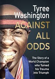 Against All Odds: The Story of a World Champion who Turned his Trauma into  Triumph : Washington, Tyree, House, Zion Publishing: Amazon.sg: Books