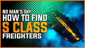 Updated No Man S Sky Next How To Find S Class Freighters In The New Update Youtube