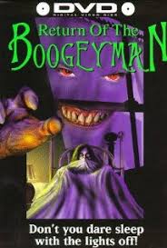 It is the stalker of our worst nightmares, and the ghost of our deepest fear. Return Of The Boogeyman Wikipedia