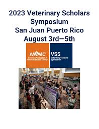 2023 Veterinary Scholars Symposium San Juan Puerto Rico August 3rd—5th