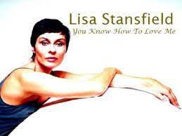 You've got to lead the way, yes if you think you know how to love me, and you think you can stand by me, and if you really really want me to stay, you've got to lead the way. You Know How To Love Me Paroles Lisa Stansfield Greatsong
