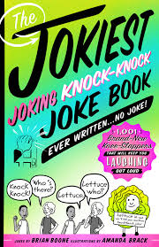 The humble knock knock joke is a tried and tested format for humour. The Jokiest Joking Knock Knock Joke Book Ever Written No Joke Brian Boone Macmillan