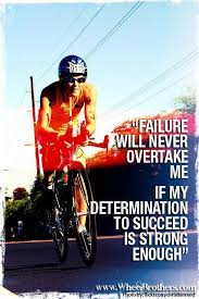 Having Or Showing A Strong Desire And Determination To Succeed Failure Will Never Overtake Me If My Determination To Succeed Is Strong Enough Determination Quotes Inspiration Fitness Encouragement Cycling Inspiration