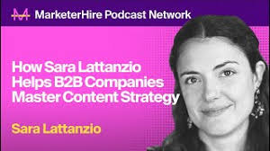 How Sara Lattanzio Helps B2B Companies Master Content Strategy