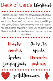 If you just run a while every day you will get fit, but be patient, it may take longer than you expect. Deck Of Cards Workout Get Fit Fiona
