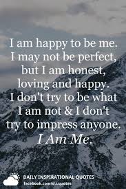 I Am Happy To Be Me I May Not Be Perfect Daily Inspirational Quotes